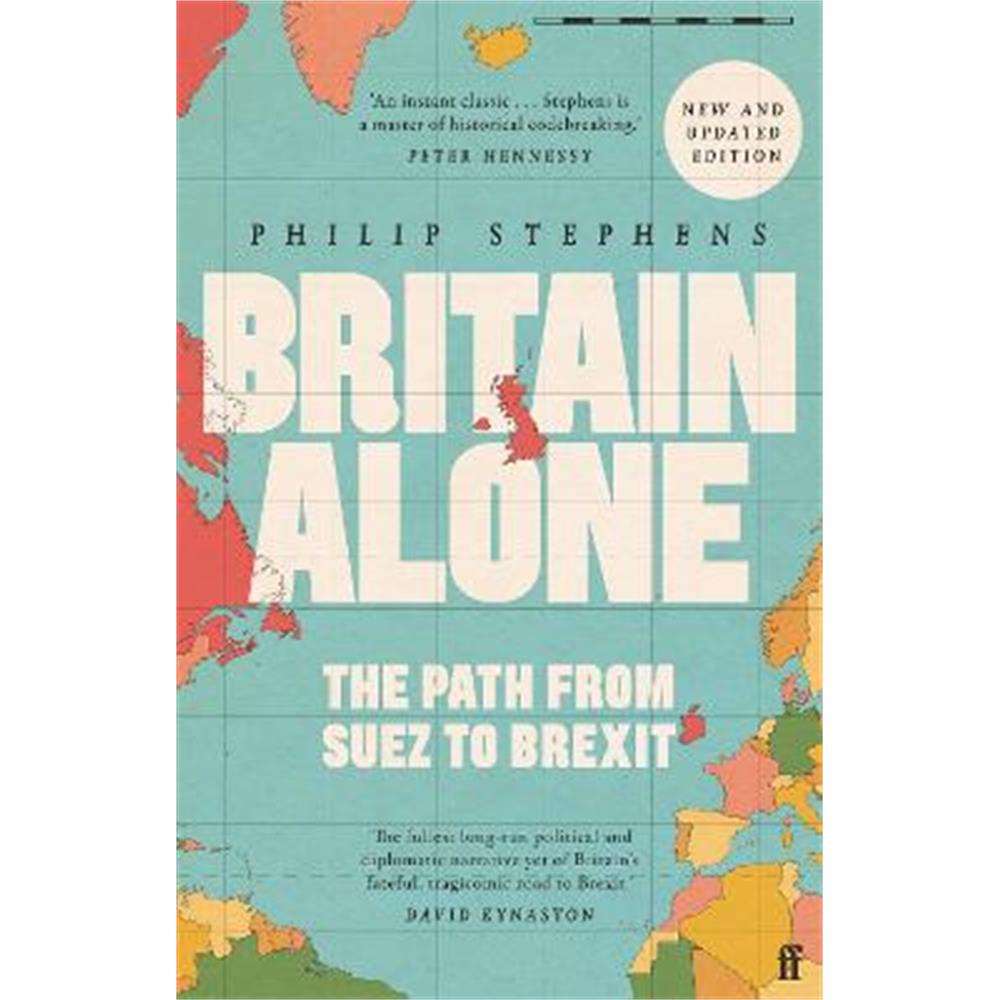 Britain Alone: The Path from Suez to Brexit (Paperback) - Philip Stephens
